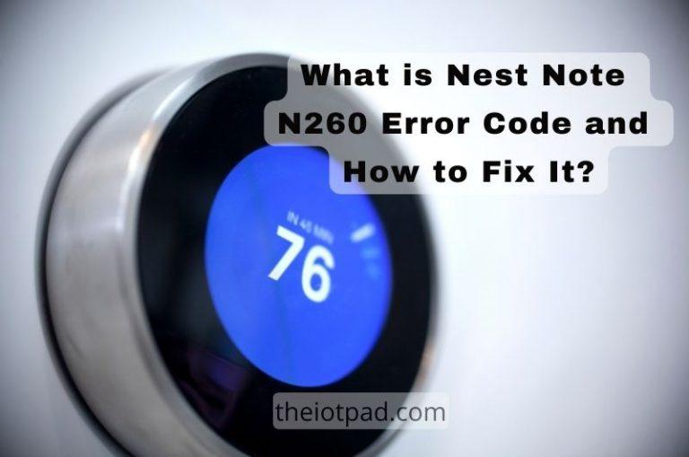 What is Nest Note N260 Error Code and How to Fix It
